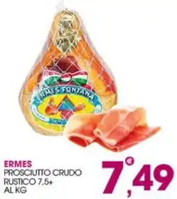 Rosa Cash Ermes prosciutto crudo rustico offerta