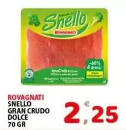 Premium Supermercati Rovagnati Snello gran crudo dolce offerta
