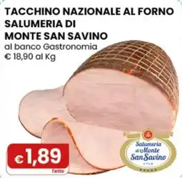 Gala Supermercati Tacchino nazionale al forno Salumeria di Monte San Savino offerta