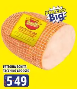Big Food Fattoria Bonita Tacchino Arrosto offerta