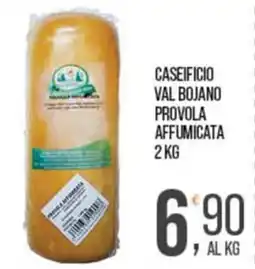 Cash pro Caseificio Val Bojano Provolone Affumicata offerta