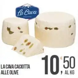 Cash pro La Cava Caciotta alle Olive offerta