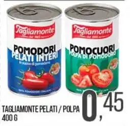 Cash pro Tagliamonte pomodori pelati / polpa offerta