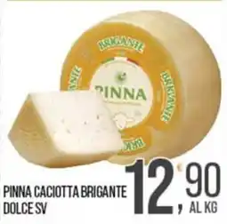 Cash pro Pinna caciotta brigante dolce sv offerta