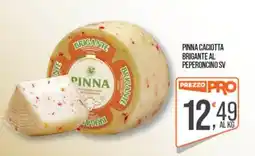 Cash pro Pinna caciotta brigante al peperoncino sv offerta