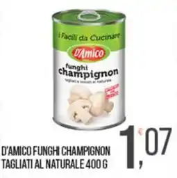 Cash pro D'Amico funghi champignon tagliati al naturale offerta