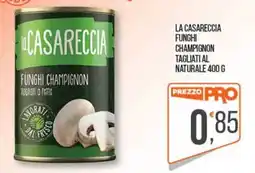 Cash pro la Casareccia Funghi Champignon offerta