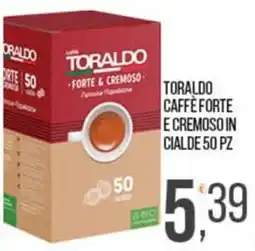 Cash pro Toraldo caffè forte e cremoso offerta