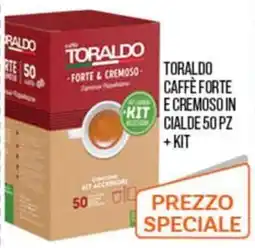 Cash pro Toraldo Caffè Forte e Cremoso offerta