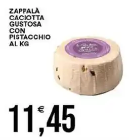 Vantaggio Cash&Carry Zappalà Caciotta Gustosa con Pistacchio offerta