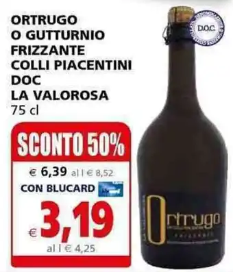 Il Gigante Ortrugo o Gutturnio Frizzante Colli Piacentini DOC La Valorosa 75 cl offerta