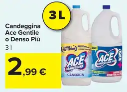 Carrefour Market Candeggina Ace Gentile o Denso Più offerta
