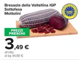 Carrefour Bresaola della Valtellina IGP Sottofesa Mottolini offerta