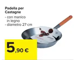Carrefour PADELLA PER CASTAGNE offerta