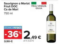 Carrefour Sauvignon o Merlot Friuli DOC Ca de Mari offerta