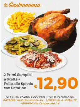 Tocal 2 Primi Semplici a Scelta + Pollo allo Spiedo con Patatine offerta