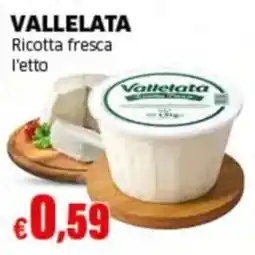 Mercati Alimentari Ricotta fresca Vallelata offerta