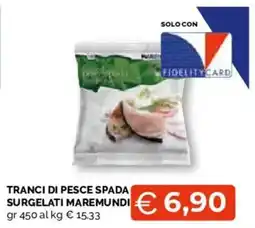 Mercatò Extra Tranci di pesce spada surgelati maremundi offerta