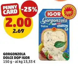 PENNY Gorgonzola Dolce DOP Igor offerta