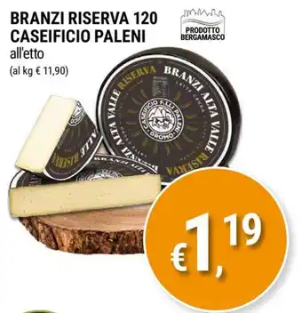Branzi Riserva 120 Caseificio Paleni