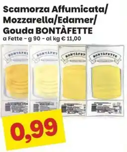 Prix Quality Scamorza Affumicata/Mozzarella/Edamer/Gouda BONTÀFETTE offerta