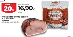 Unicoop Etruria Prosciutto cotto scelto il focolare Veroni alle erbe aromatiche offerta