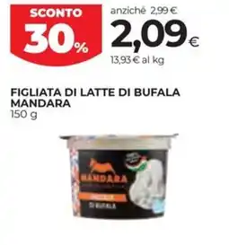 Unicoop Etruria Figliata di latte di bufala Mandara offerta