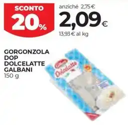 Unicoop Etruria Gorgonzola DOP Dolcelatte Galbani offerta