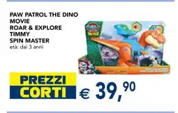 Esselunga PAW PATROL THE DINO MOVIE ROAR & EXPLORE TIMMY SPIN MASTER offerta