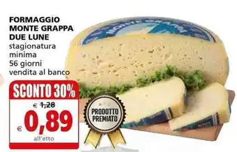 Il Gigante Formaggio Monte Grappa Due Lune stagionatura offerta