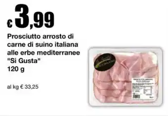 Prosciutto arrosto di carne di suino italiana alle erbe mediterranee Si Gusta