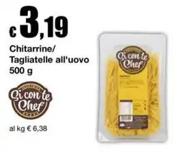 Sì con te Market Chitarrine/Tagliatelle all'uovo Gi con te Chef offerta