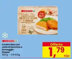 Eurospar Cordon Bleu con cotto di tacchino e formaggio Despar offerta