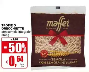 TROFIE O ORECCHIETTE con semola integrale maffei