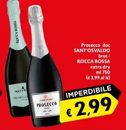 Eurospesa Prosecco doc Sant'Osvaldo brut / Rocca Rossa extra dry offerta