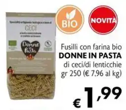 Maxi Supermercati Fusilli con farina bio Donne in pasta di ceci offerta