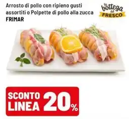 Iper La Grande Arrosto di pollo con ripieno gusti assortiti o Polpette di pollo alla zucca FRIMAR offerta