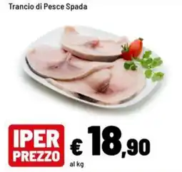 Iper La Grande Trancio di Pesce Spada offerta
