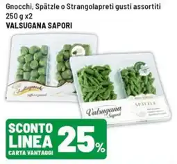 Iper La Grande Gnocchi, Spätzle o Strangolapreti gusti assortiti Valsugana Sapori offerta