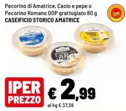 Iper La Grande Pecorino di Amatrice, Cacio e pepe o Pecorino Romano DOP grattugiato offerta