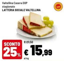 Iper La Grande Valtellina Casera DOP stagionato LATTERIA SOCIALE VALTELLINA offerta