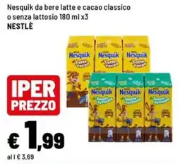 Iper La Grande Nesquik da bere latte e cacao classico o senza lattosio offerta