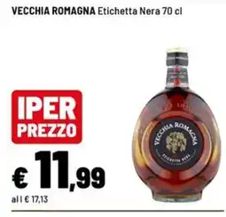 Iper La Grande Vecchia Romagna Etichetta Nera offerta