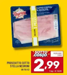 Il Centesimo Prosciutto cotto Stella Negroni offerta