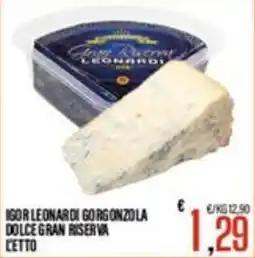 Supermercati EffePiù Igor Leonardi Gorgonzola Dolce Gran Riserva offerta