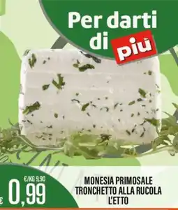 Supermercati EffePiù Monesia Primosale Tronchetto alla Rucola offerta