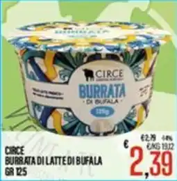 Supermercati EffePiù Burrata di latte di bufala Circe offerta