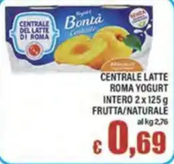 Top Supermercati Centrale del latte di Roma yogurt intero frutta/naturale offerta