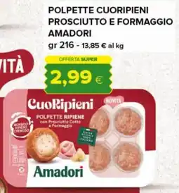 Tigre Polpette cuoripieni prosciutto e formaggio Amadori offerta