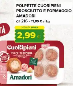 Tigre Polpette cuoripieni prosciutto e formaggio Amadori offerta
